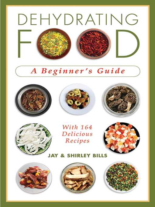 Title details for Dehydrating Food: a Beginner's Guide by Jay Bills - Available